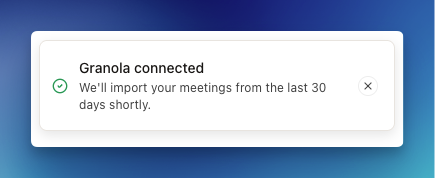 Granola connected confirmation