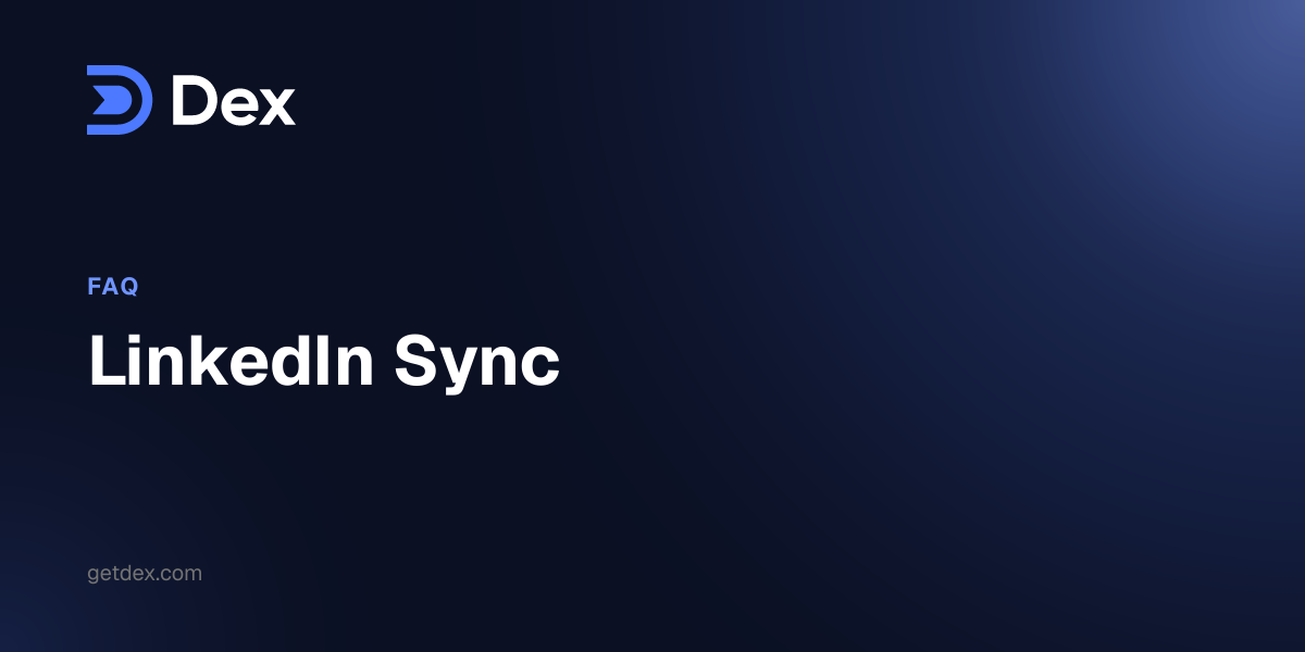LinkedIn Sync - Dex Guide