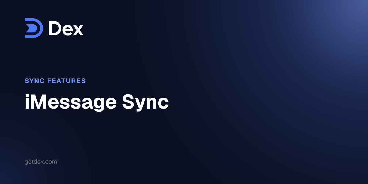 iMessage Sync - Dex Guide