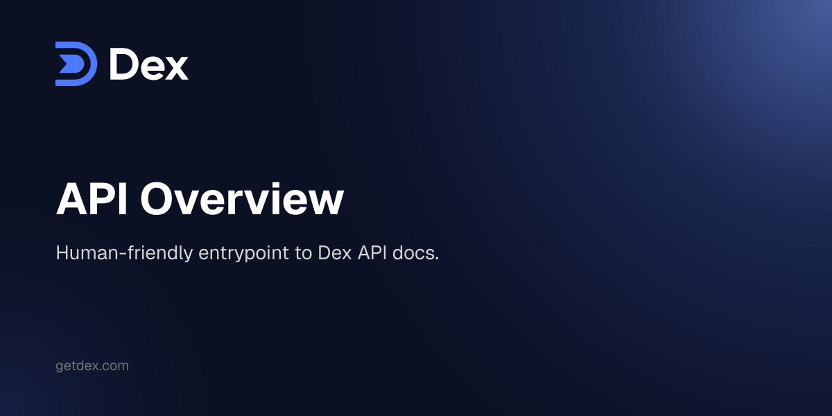 API Overview - Dex Guide